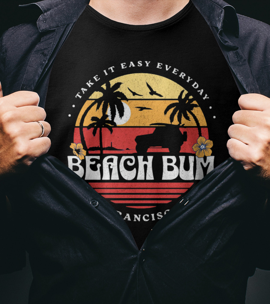 Take It Easy Everyday Beach Bum San Francisco CA Sunset Surfing T-Shirt
