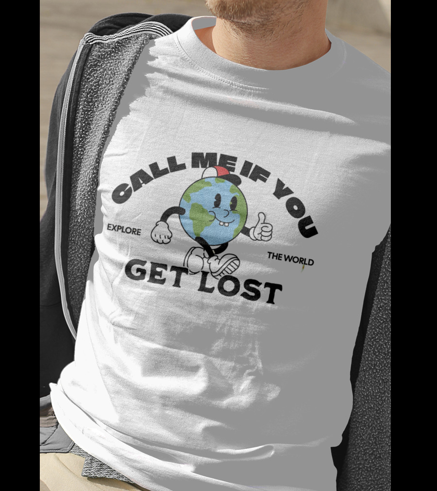 Call Me If You Get Lost Explore The World T-Shirt