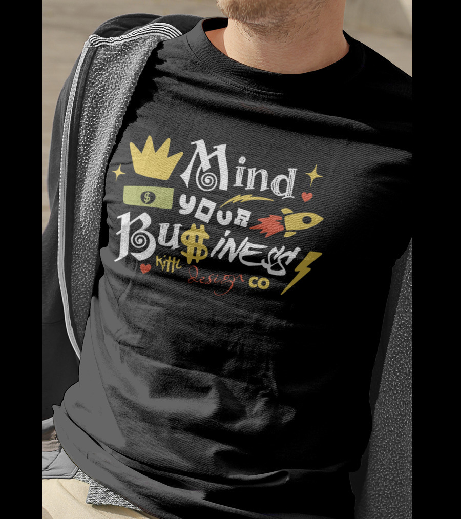 Mind Your Business Kith Design Co T-Shirt