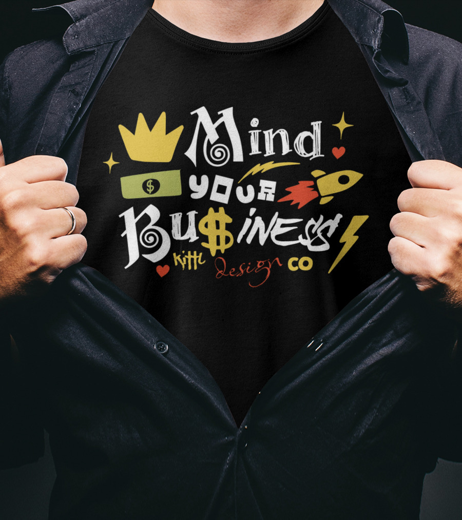 Mind Your Business Kith Design Co T-Shirt
