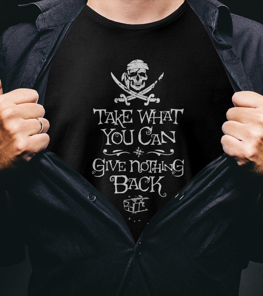 Take What You Can Pirate Motto With Skull And Treasure Chest T-Shirt