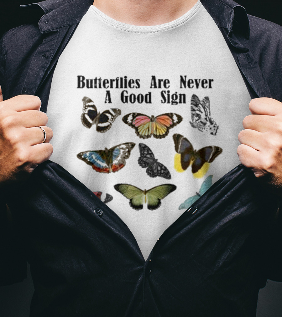 Butterflies Are Never A Good Sign Colorful Butterfly Variety T-Shirt