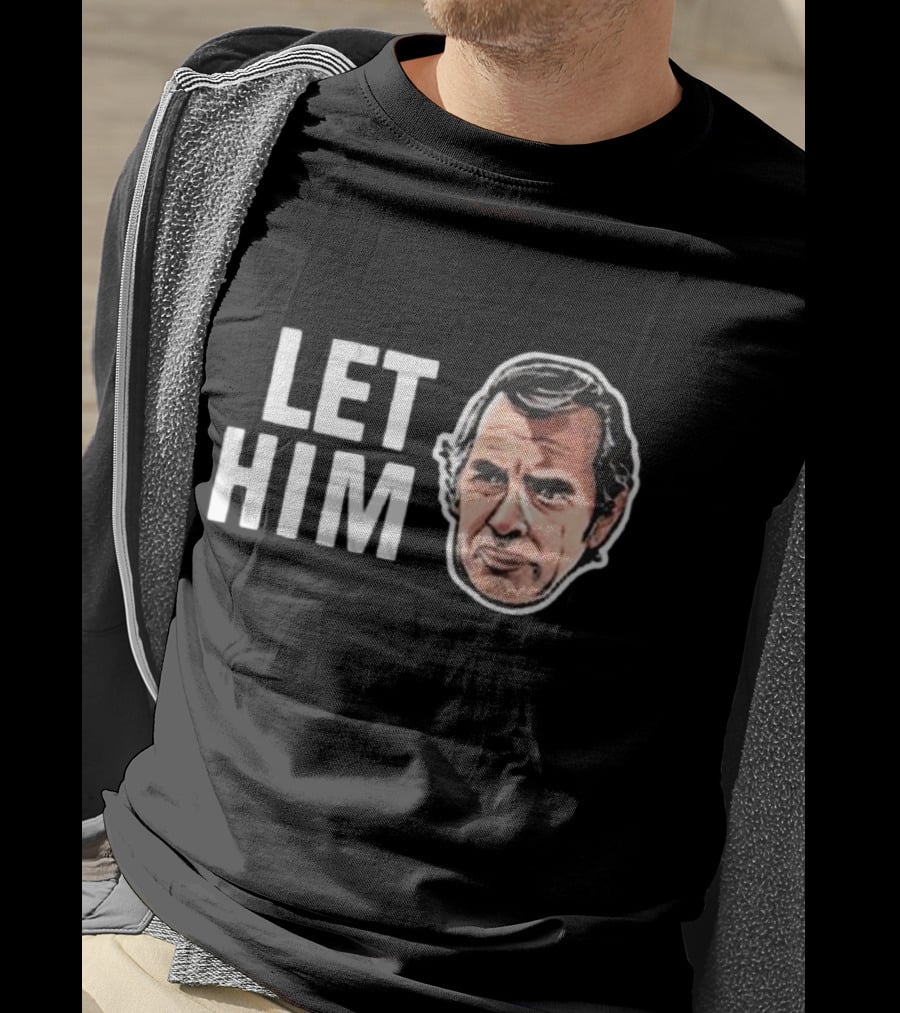 LET HIM COOK T-Shirt