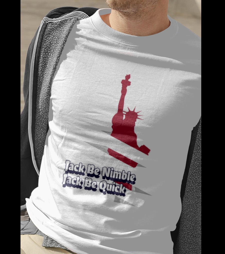 Jack Be Nimble Jack Be Quick Liberty Statue Stripes T-Shirt