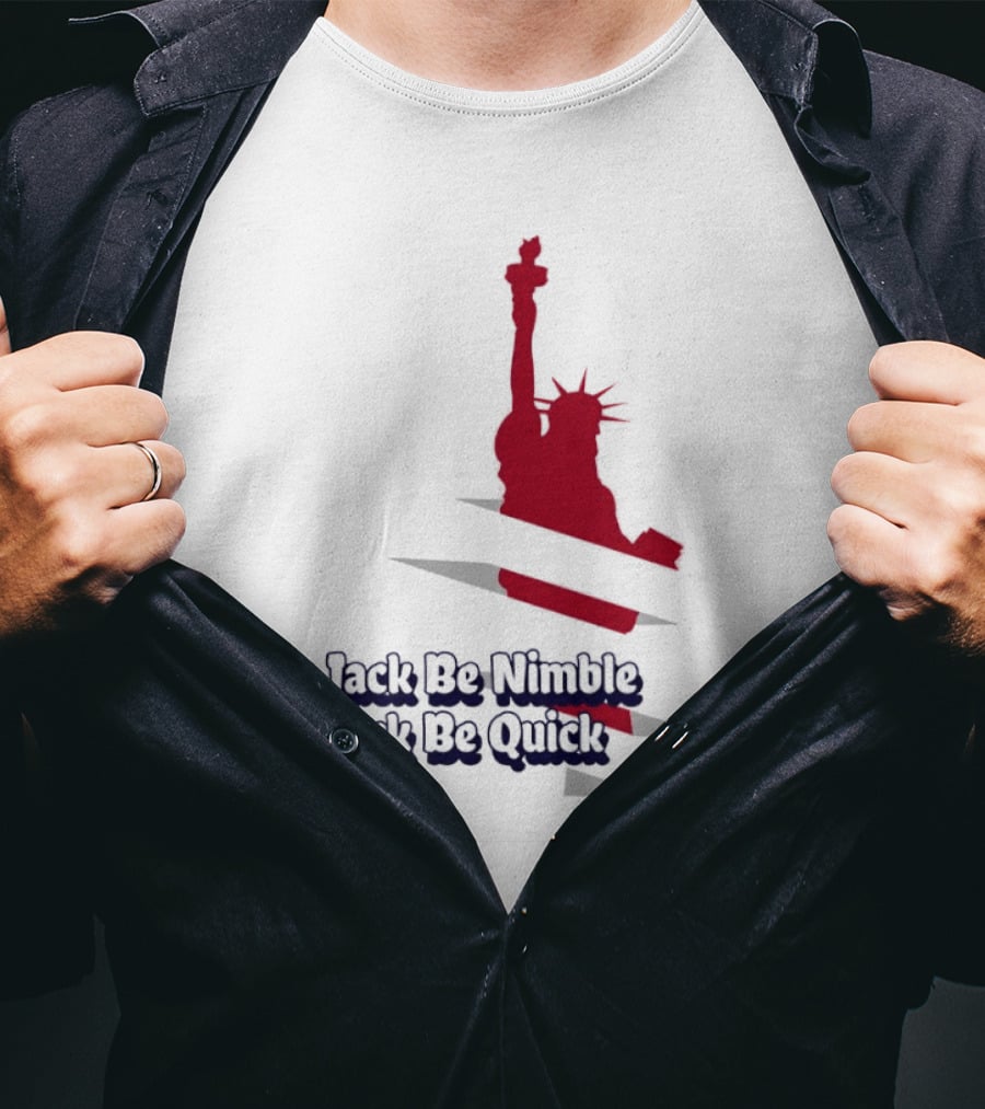 Jack Be Nimble Jack Be Quick Liberty Statue Stripes T-Shirt