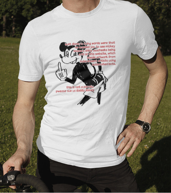 Walt Disney's Dying Words Shiny Mouse Cheeks Sold This Is Not A Parody Pwease Sue Us Daddy Disney T-Shirt