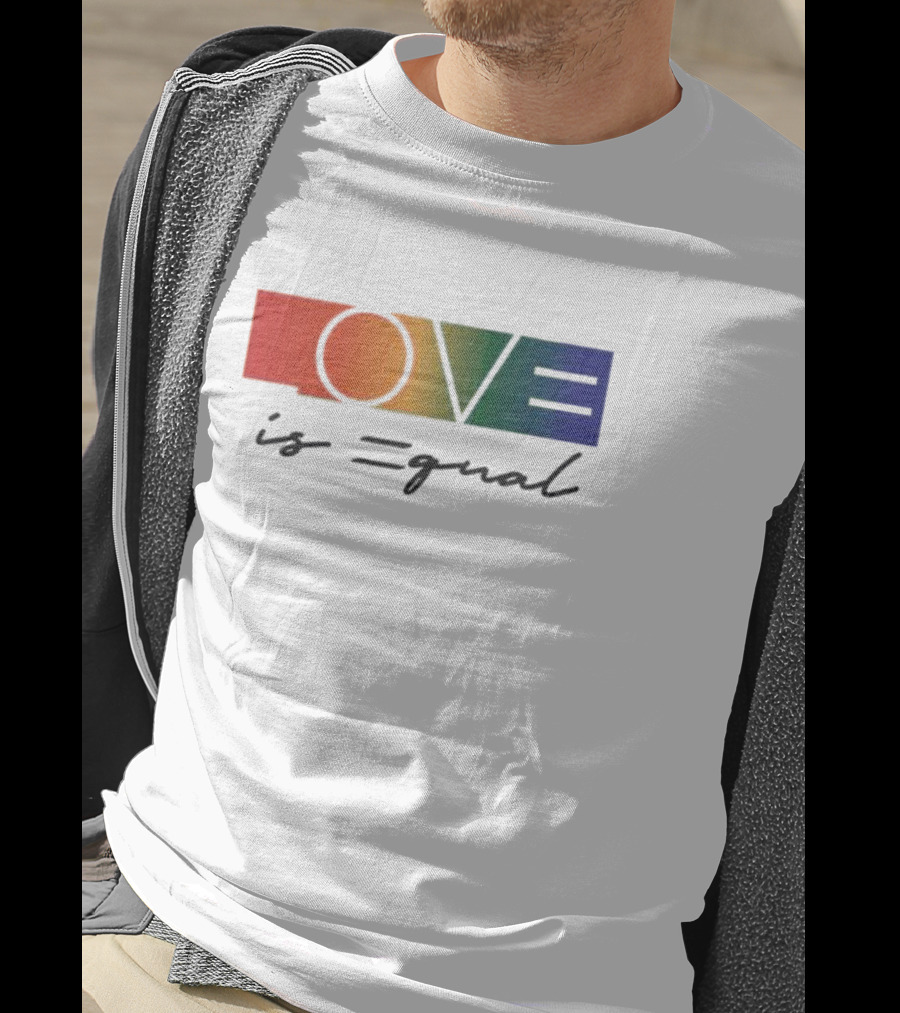 LOVE Is Equal T-Shirt