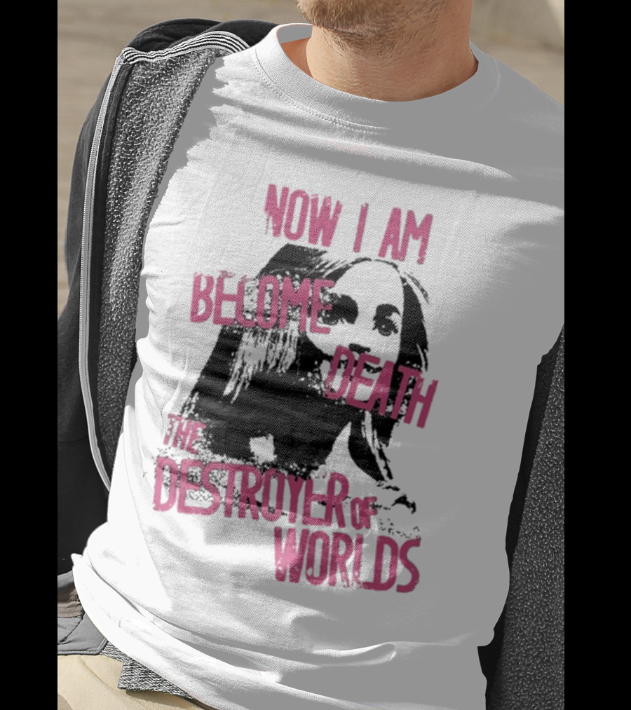 Now I Am Become Death Grunge The Destroyer Of Worlds T-Shirt