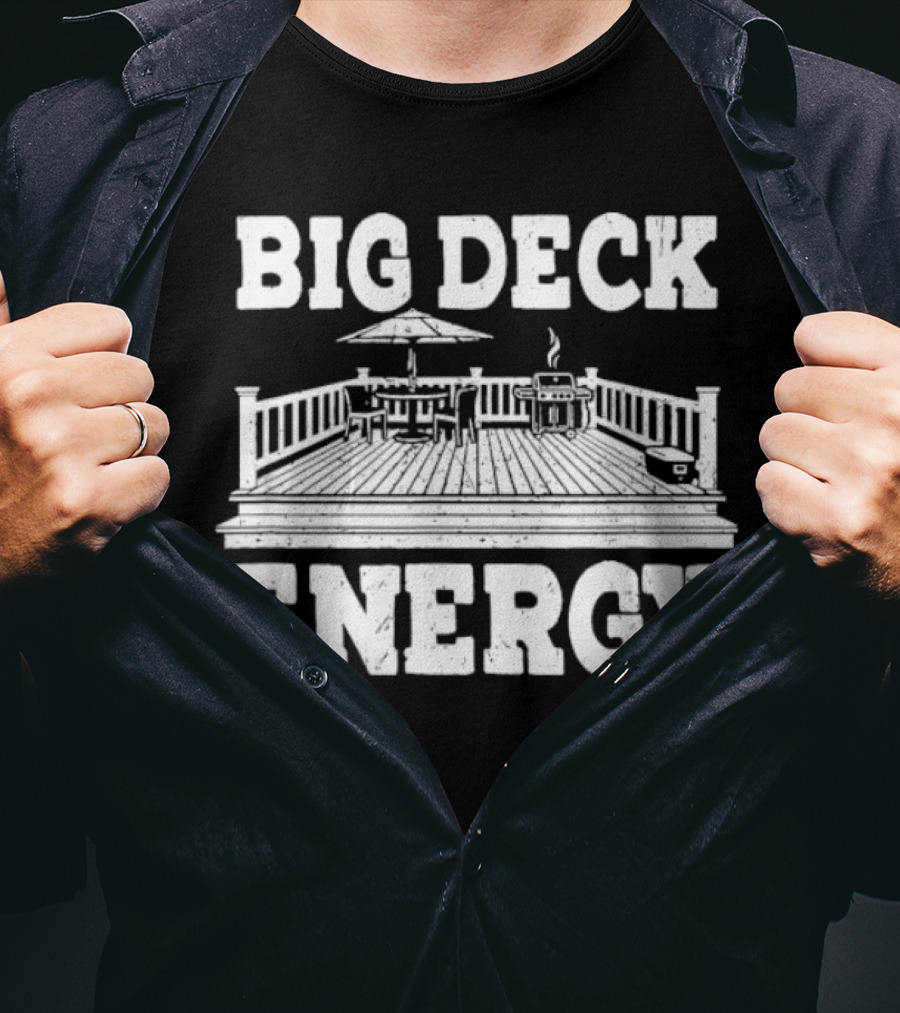 BIG DECK ENERGY Backyard Patio Outdoor BBQ Gathering Scene T-Shirt