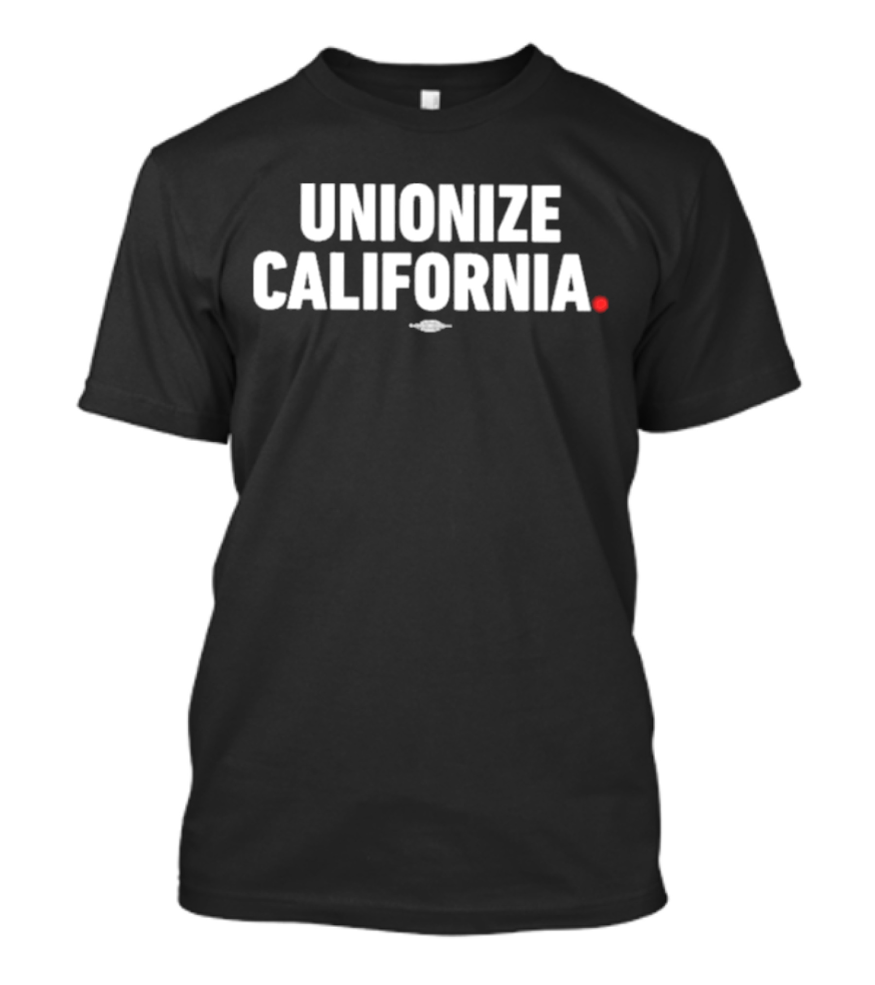 UNIONIZE CALIFORNIA Bold Statement With Red Period And Hidden T-Shirt