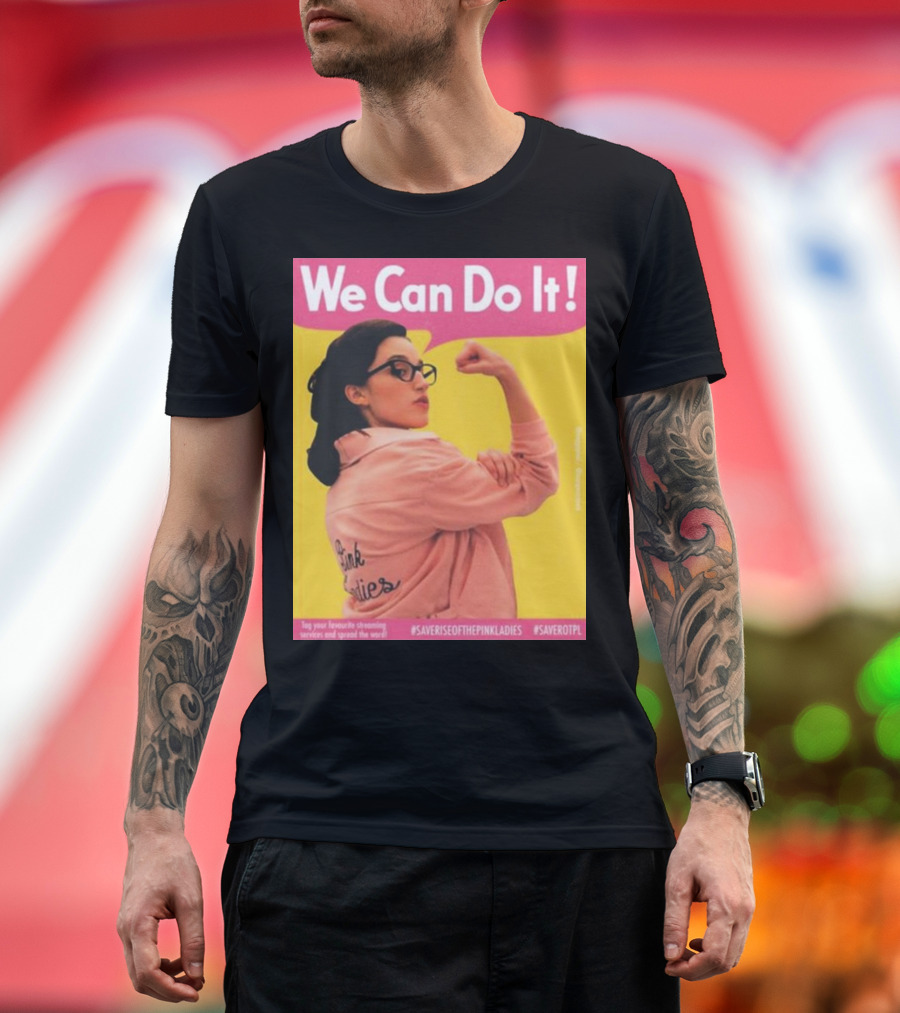 We Can Do It Rise of the Pink Ladies #Saveriseofthepinkladies #Saverotpl T-Shirt