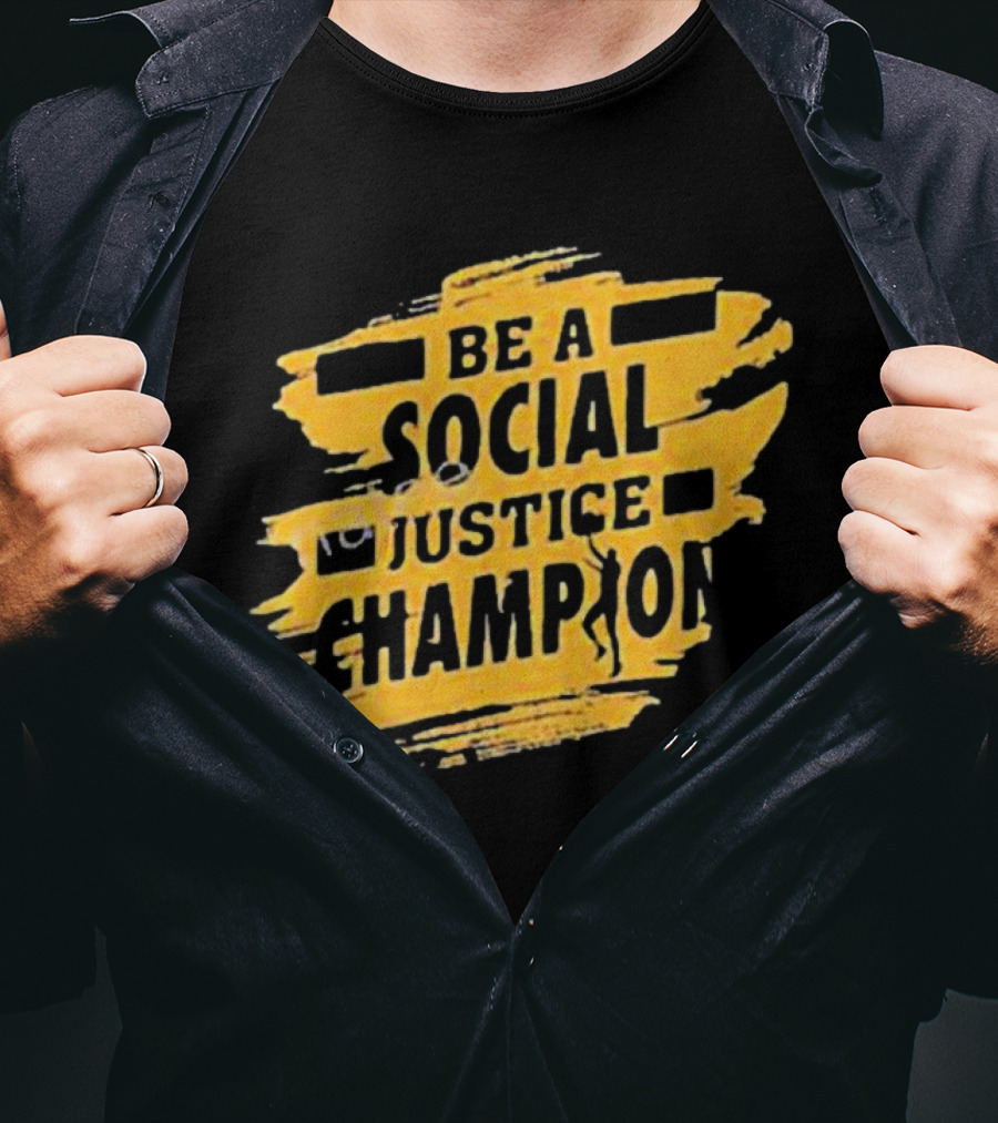 Be A Social Justice Champion Brush Stroke Style With Human T-Shirt