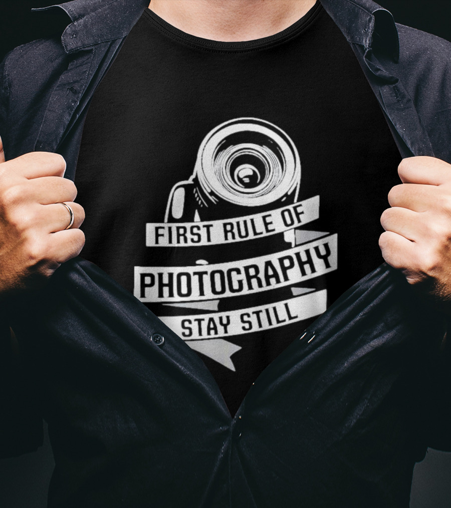 Funny First Rule Of Photography Stay Still Camera Lens T-Shirt