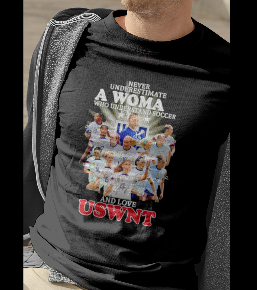 Never Underestimate A Woman Who Understand Soccer And Loves USWNT T-Shirt