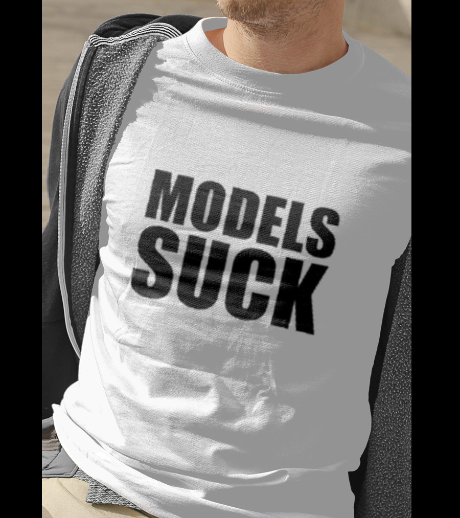 Models Suck T-Shirt