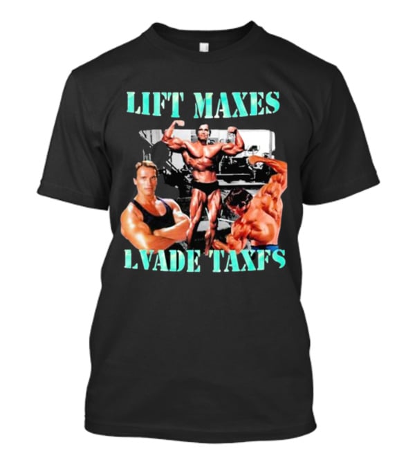 Lift Maxes Evade Taxes Bodybuilding Icons T-Shirt