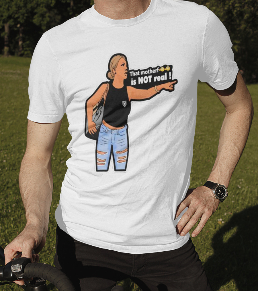 That Motherf Is NOT Real Meme Sticker Style Comic Woman With Text T-Shirt