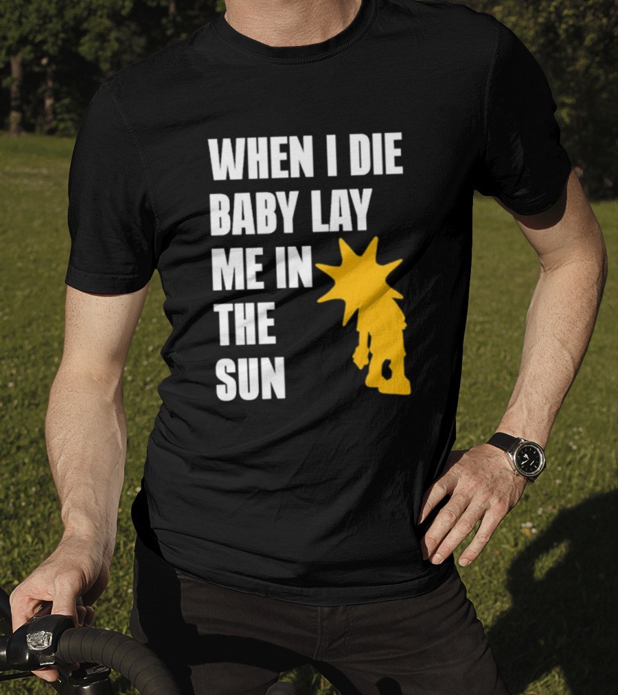 When I Die Baby Lay Me In The Sun Dominic Fike Sunburst T-Shirt