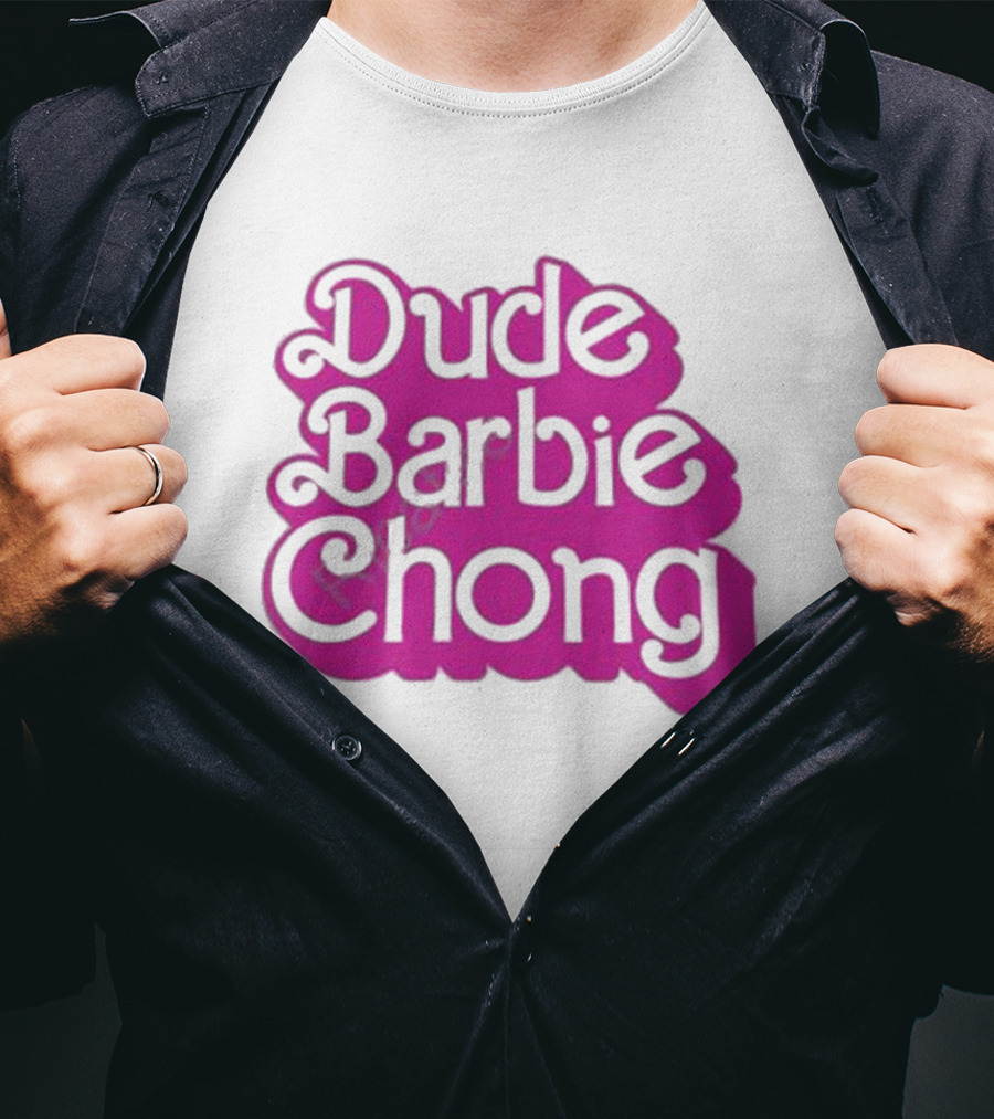 Dude Barbie Chong T-Shirt