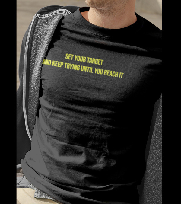 Set Your Target And Keep Trying Until You Reach It Motivational Phrase T-Shirt