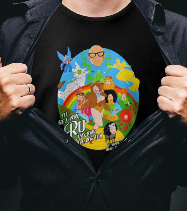 I’ll Get You Ru And Your Little Dog Too Wizard Of Oz T-Shirt