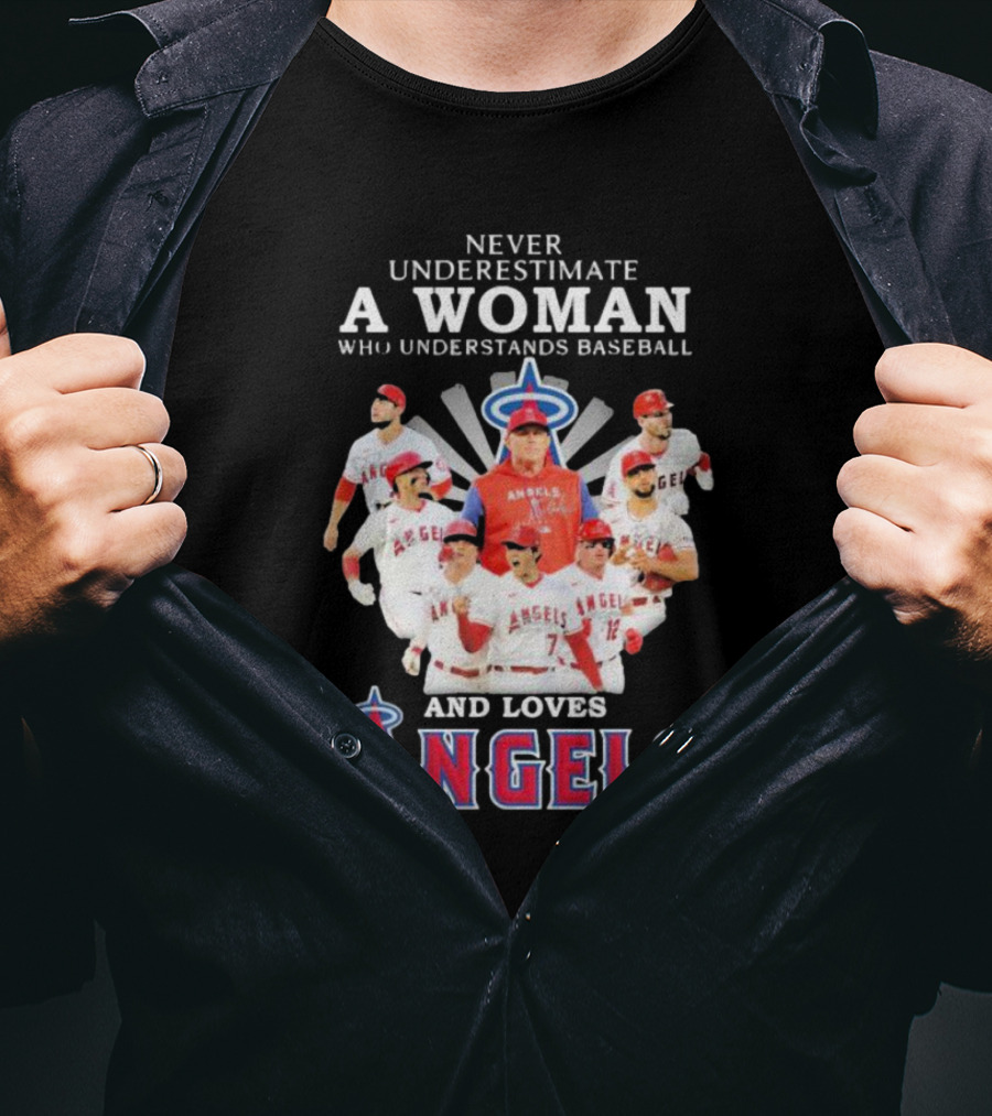 Never Underestimate A Woman Who Understands Baseball And Loves Angels T-Shirt