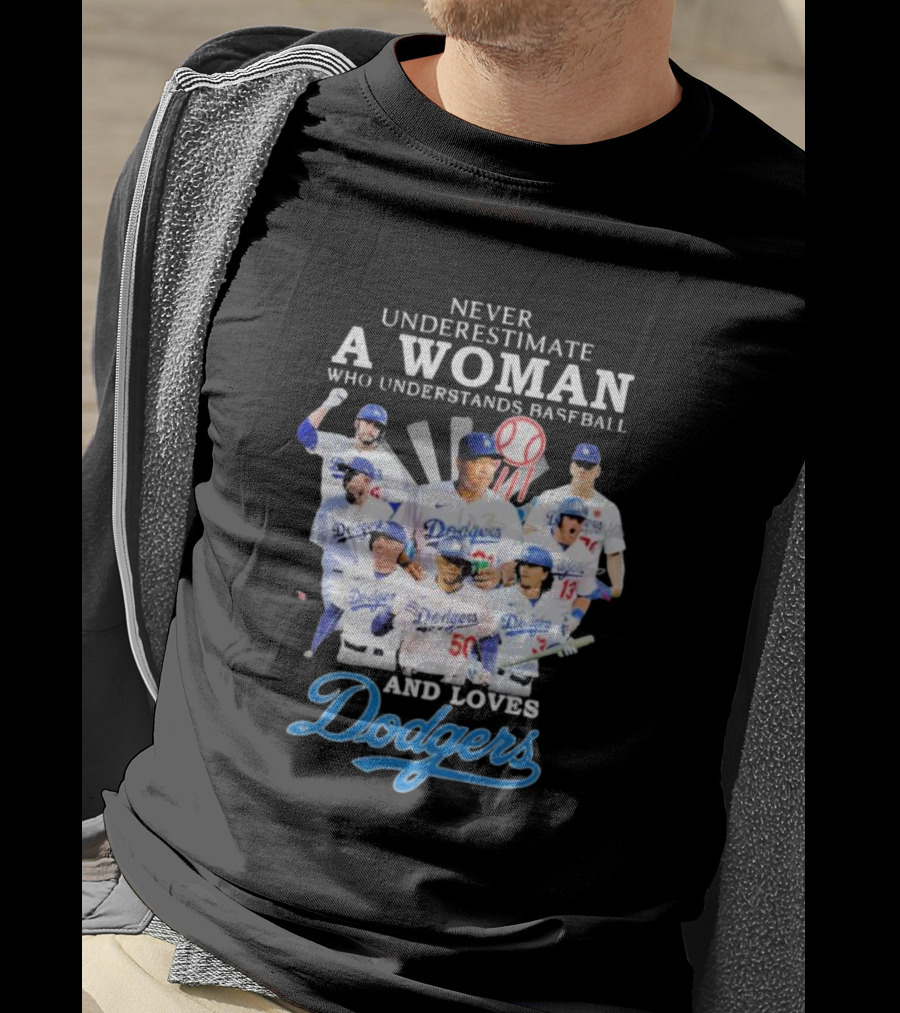 Never Underestimate A Woman Who Understands Baseball And Loves Dodgers Signatures T-Shirt