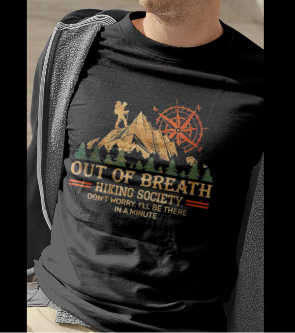 Out Of Breath Hiking Society Don’t Worry I’ll Be There In A Minute Mountains Compass T-Shirt