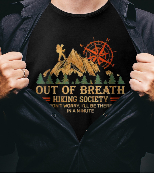 Out Of Breath Hiking Society Don’t Worry I’ll Be There In A Minute Mountains Compass T-Shirt
