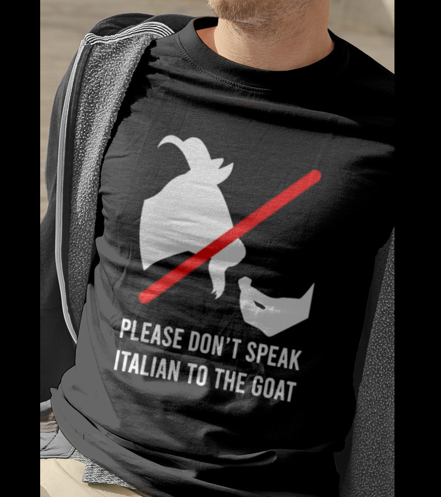 Please Don't Speak Italian To The Goat Silhouette With Red Line T-Shirt
