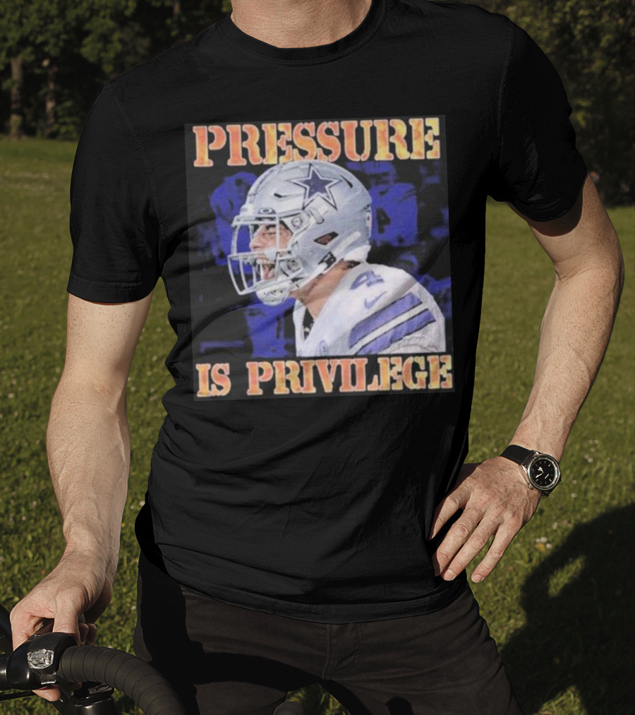 Dallas Cowboys Pressure Is Privilege Dak's Back T-Shirt