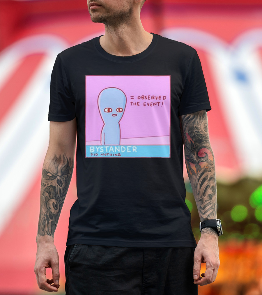 I Observed the Event Bystander Did Nothing Comic Style Alien Character T-Shirt
