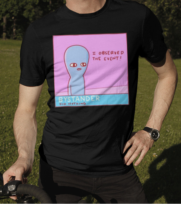 I Observed The Event Bystander Did Nothing Comic Style Alien Character T-Shirt