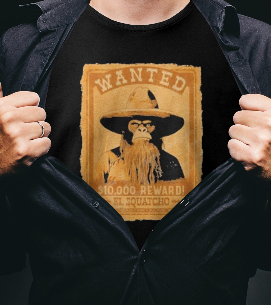 Wanted Bigfoot $10000 Reward El Squatcho T-Shirt