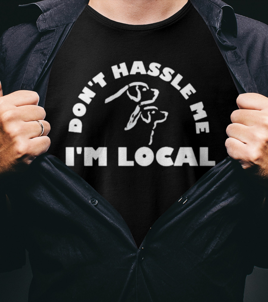 Don't Hassle Me I'm Local Bill Murray What About Bob Dog T-Shirt