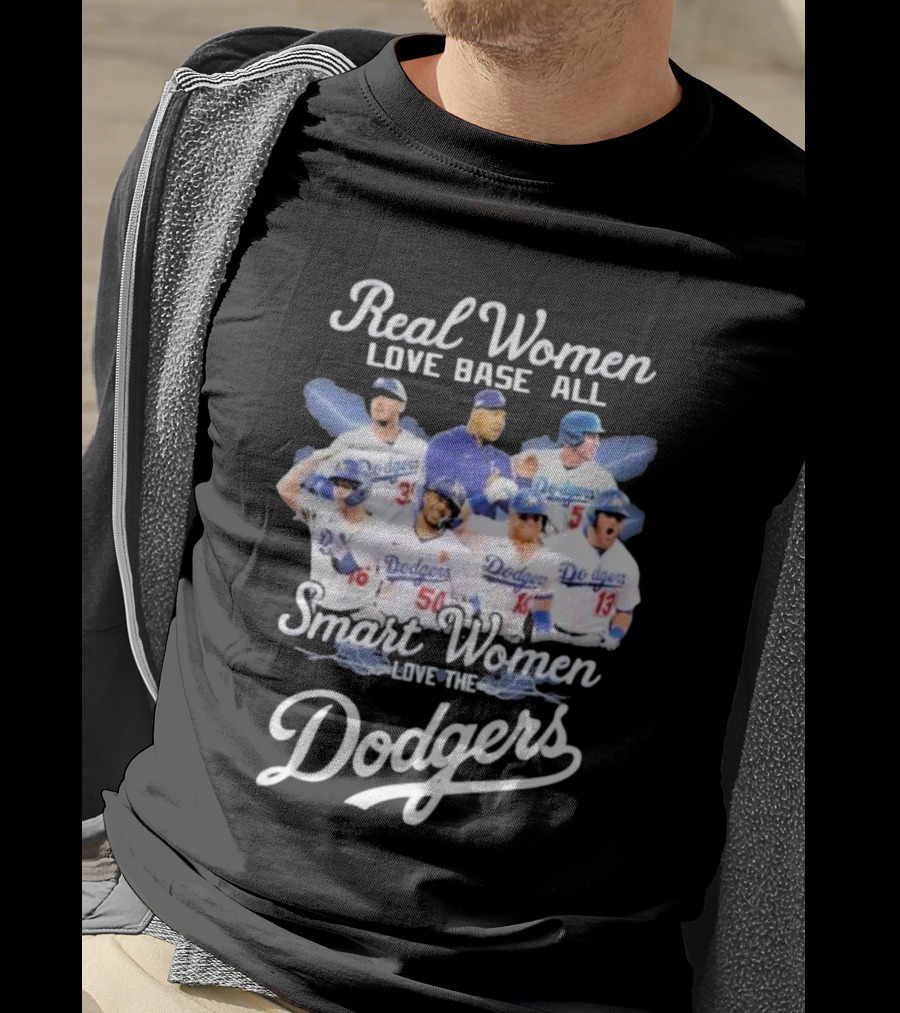 Real Women Love Base All Smart Women Love The Dodgers T-Shirt