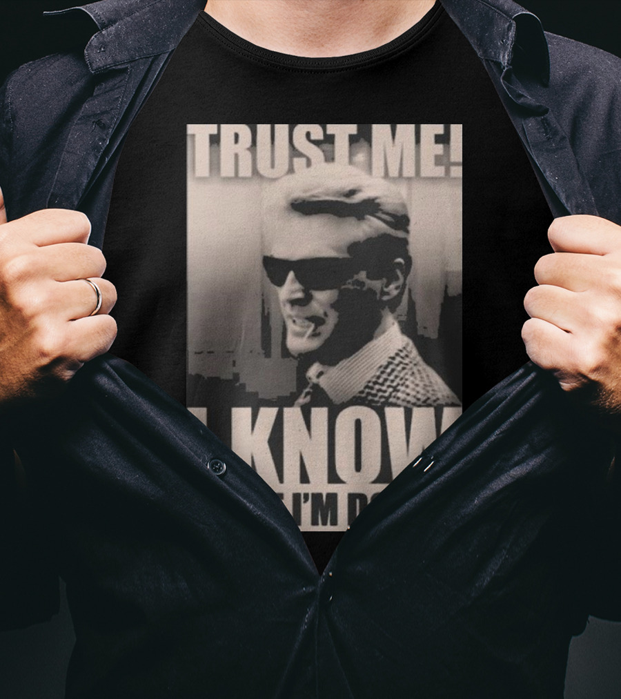 Trust Me I Know What I'm Doing T-Shirt