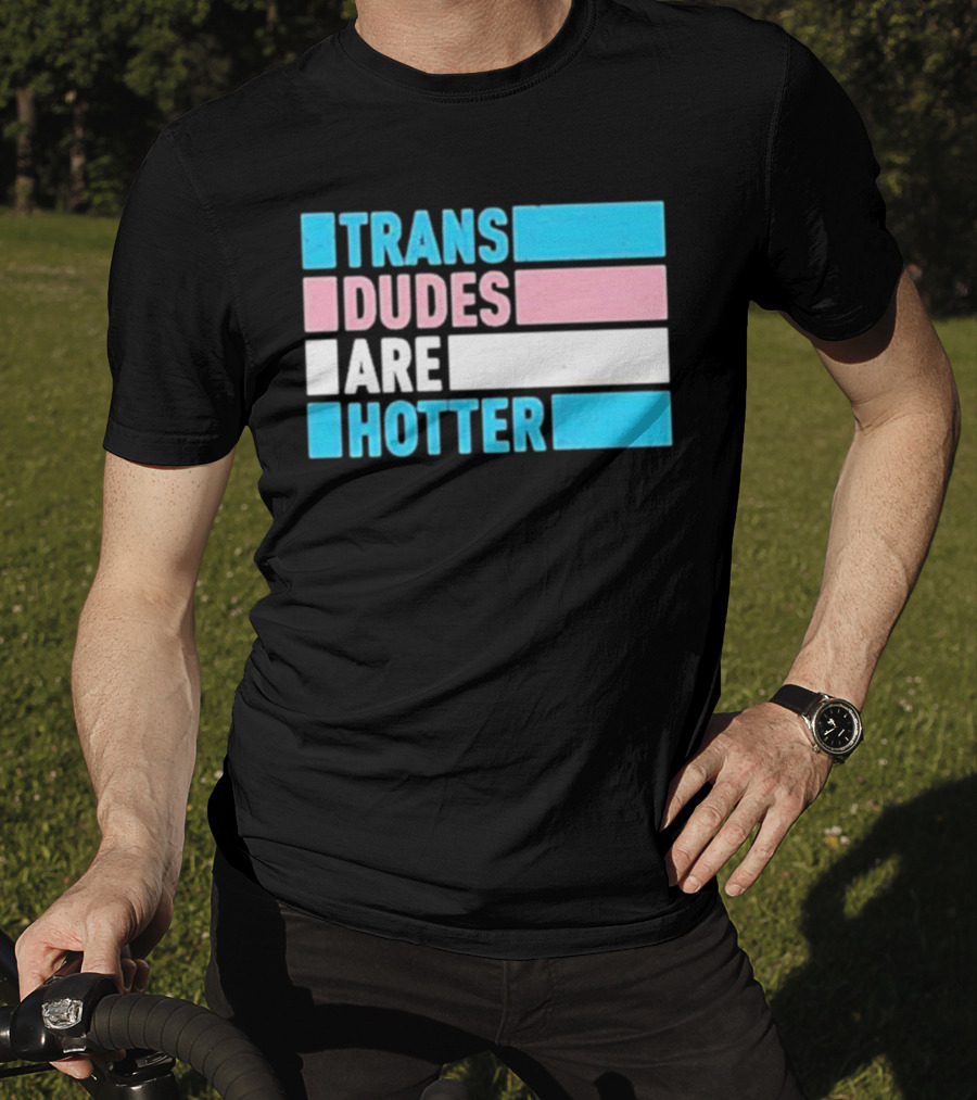 Trans Dudes Are Hotter Rowan Jetté Knox T-Shirt