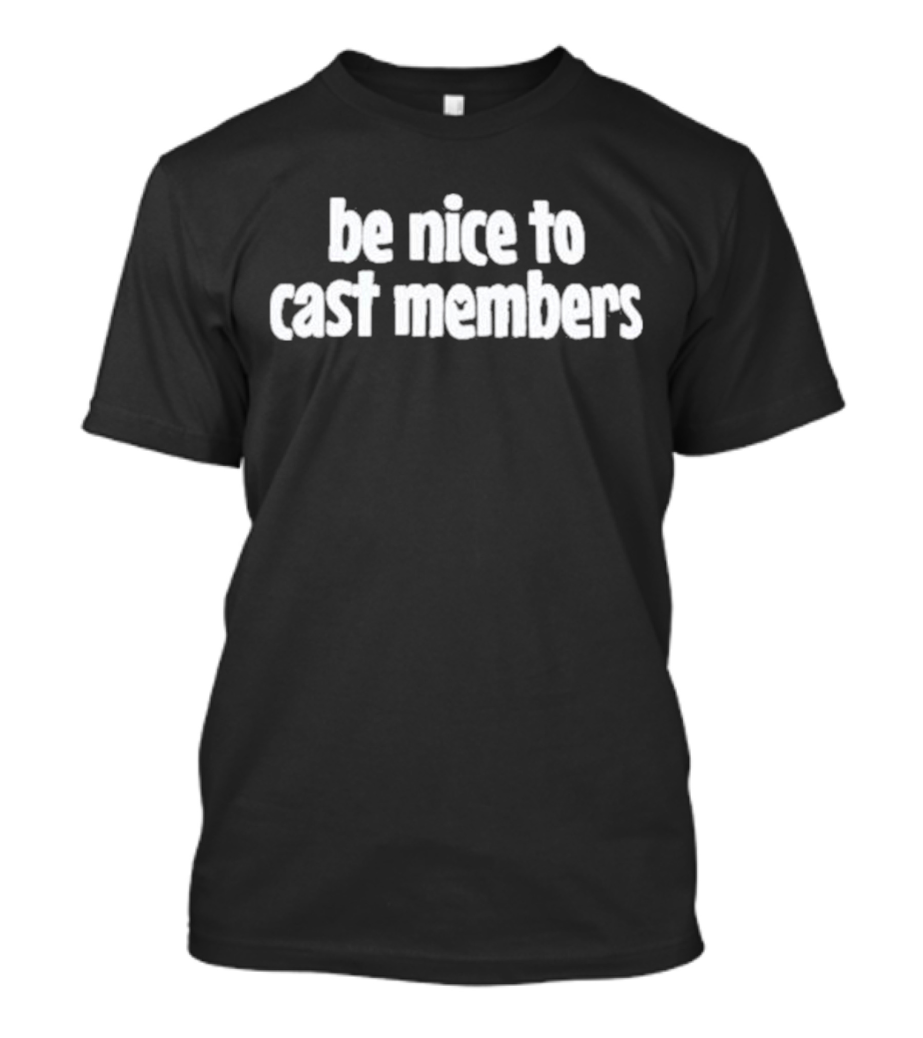 Be Nice To Cast Members Support Team Spirit T-Shirt