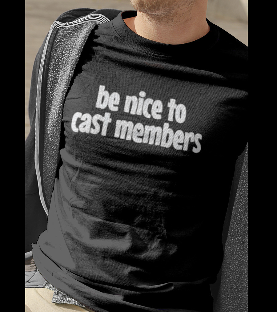 Be Nice To Cast Members Support Team Spirit T-Shirt