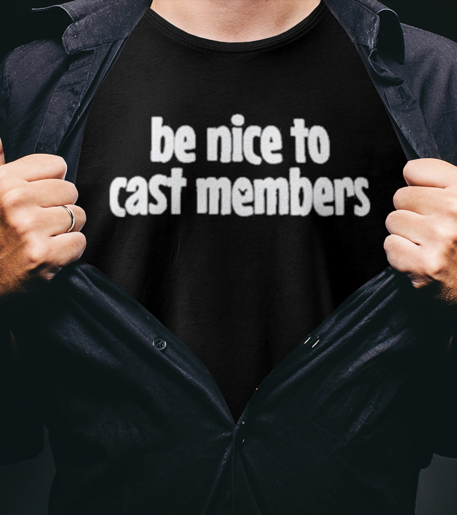 Be Nice To Cast Members Support Team Spirit T-Shirt