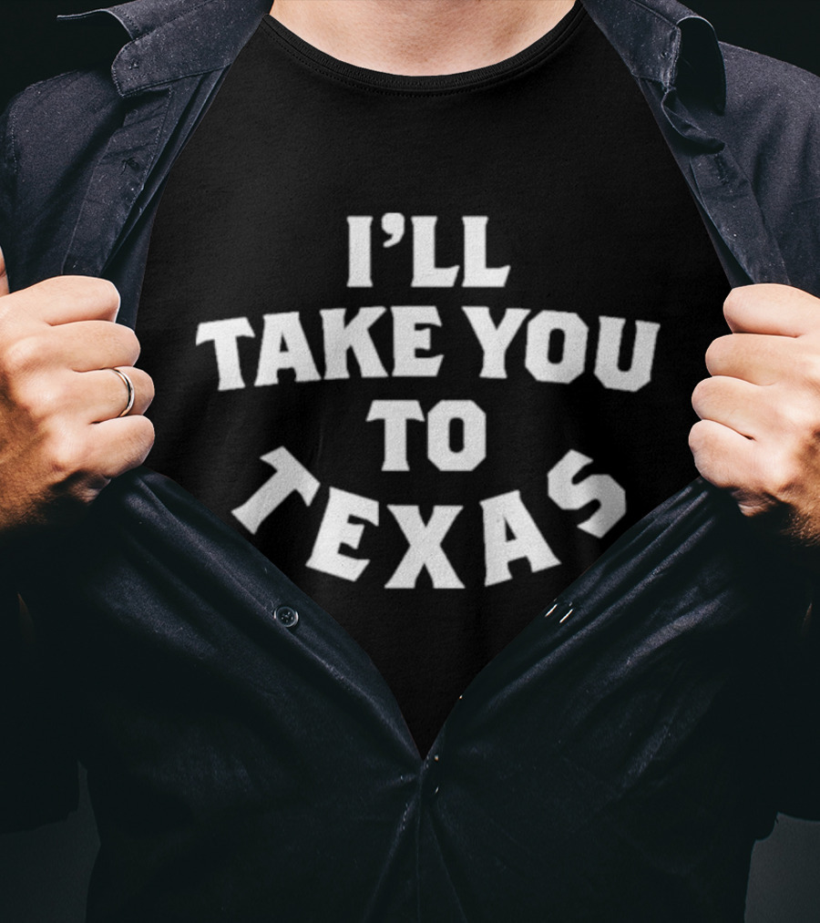 I’ll Take You To Texas Cowboys Adventure T-Shirt