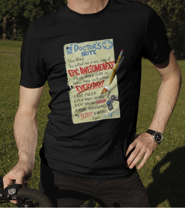 Doctor’s Note Patient Epic Awesomeness Instructions Eat Pizza Play Video Games Repeat T-Shirt
