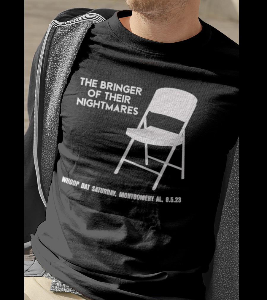 The Bringer Of Their Nightmares Whoop Dat Saturday Montgomery AL 8 5 23 T-Shirt