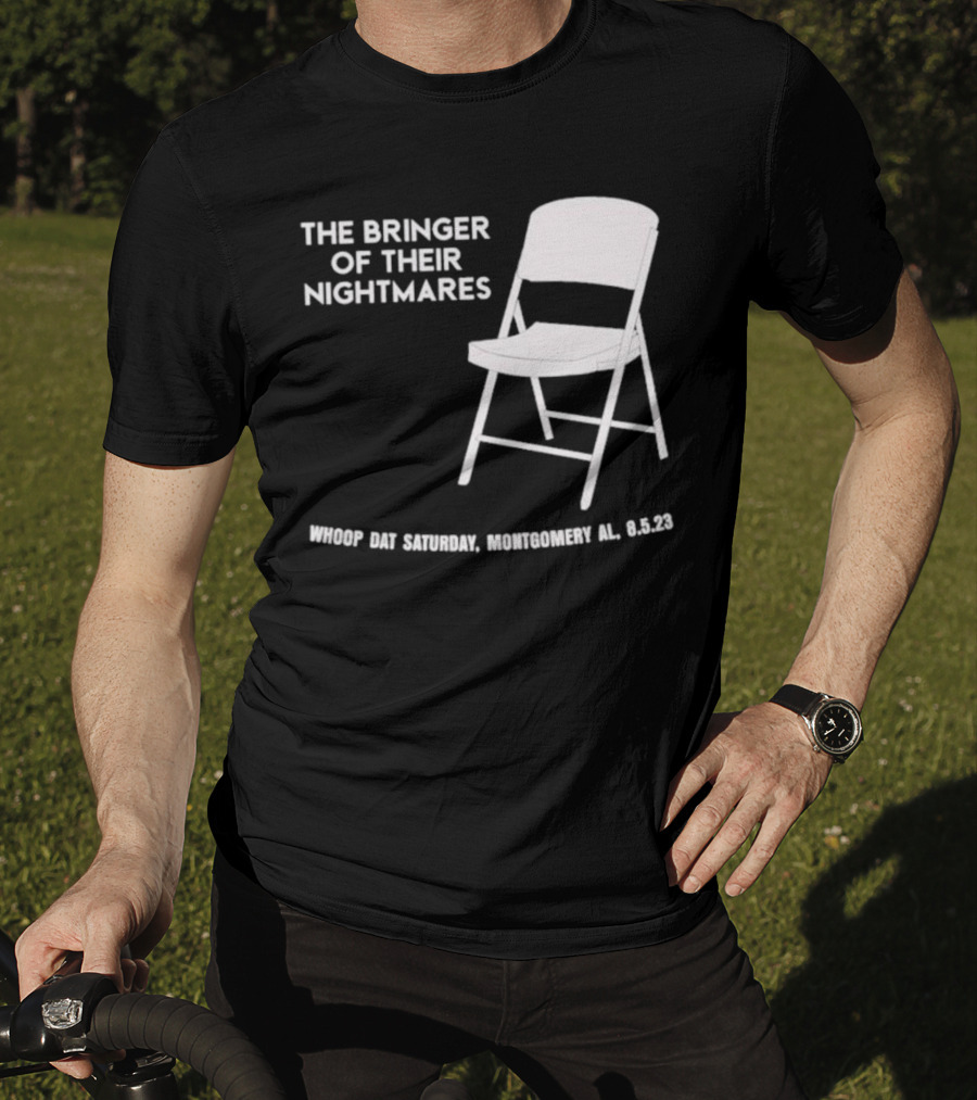 The Bringer Of Their Nightmares Whoop Dat Saturday Montgomery AL 8 5 23 T-Shirt