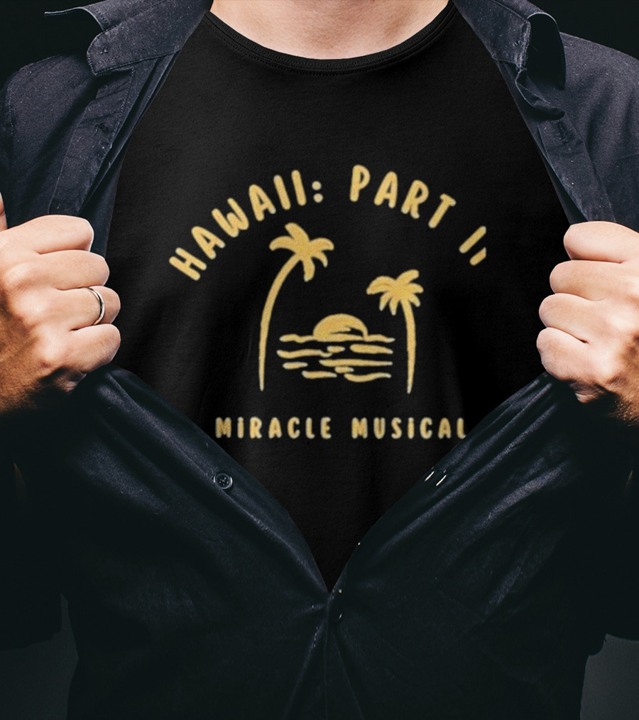 Hawaii Part II Miracle Musical Sun And Palm Trees T-Shirt