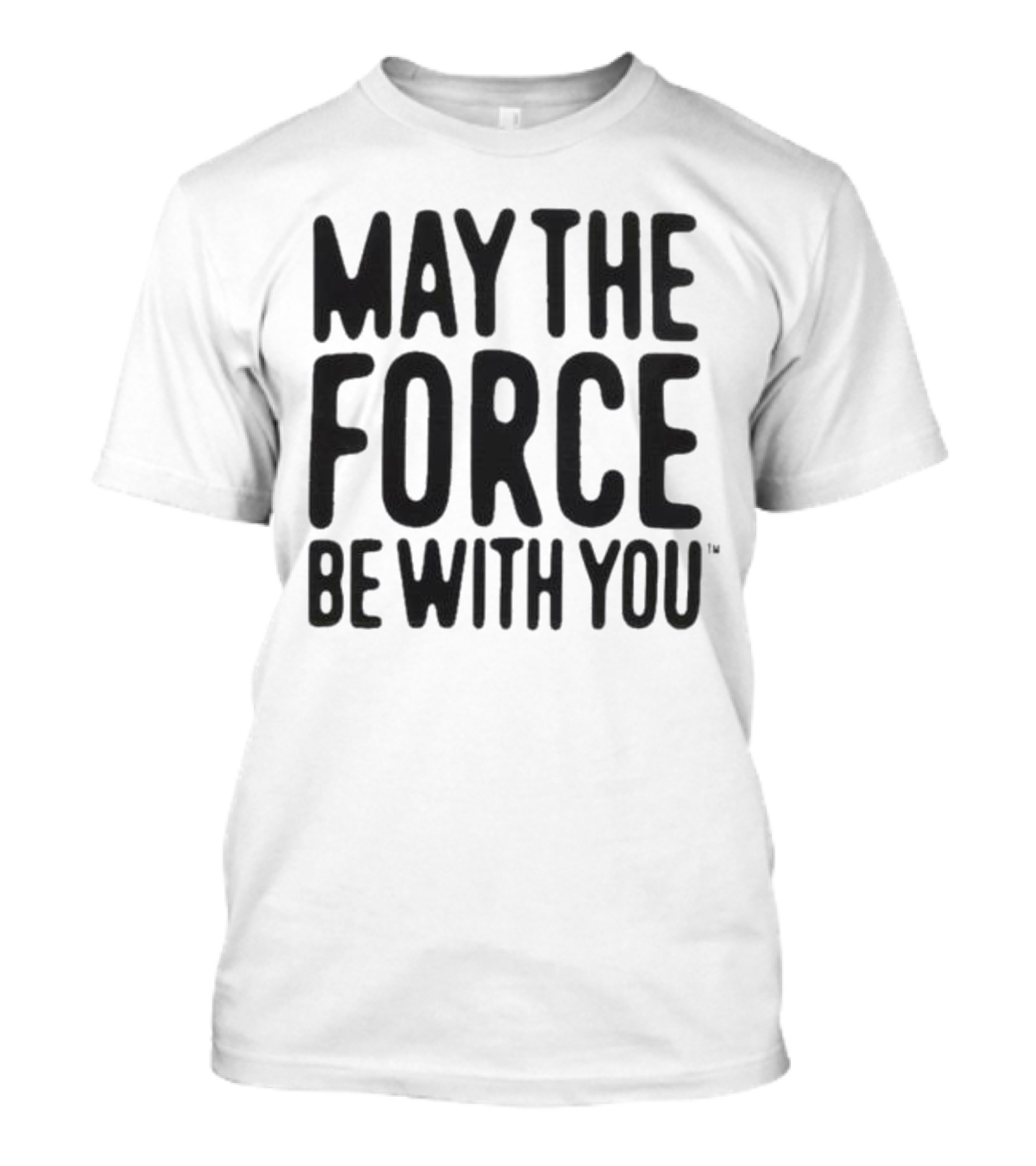May The Force Be With You Starwars T-Shirt