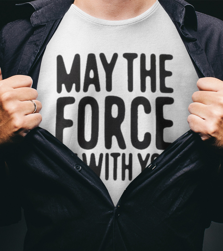 May The Force Be With You Starwars T-Shirt