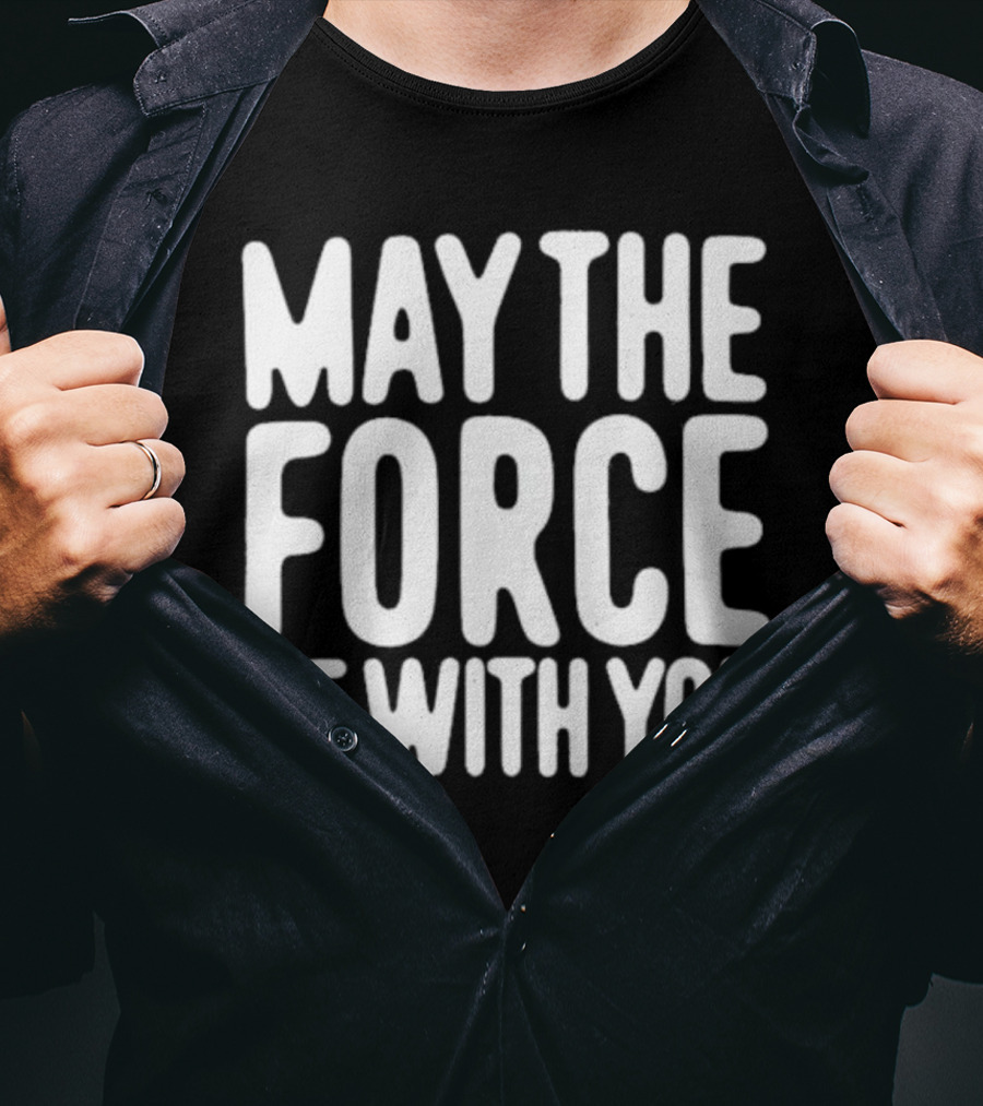 May The Force Be With You Star Wars Merchandise T-Shirt