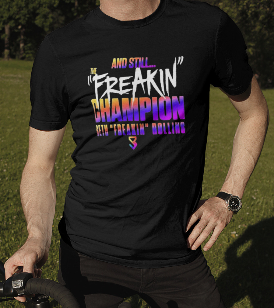 And Still The Freakin Champion Seth Freakin Rollins T-Shirt